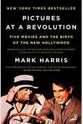 Pictures At A Revolution: Five Movies And The Birth Of The New Hollywood