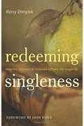 Redeeming Singleness: How The Storyline Of Scripture Affirms The Single Life