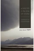 A Shelter In The Time Of Storm: Meditations On God And Trouble