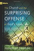 The Church And The Surprising Offense Of God's Love: Reintroducing The Doctrines Of Church Membership And Discipline