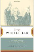 George Whitefield: God's Anointed Servant In The Great Revival Of The Eighteenth Century