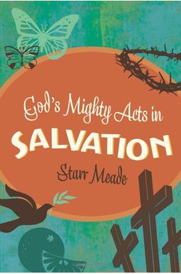 God's Mighty Acts In Salvation God's Mighty Acts In Salvation