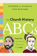 The Church History Abcs: Augustine And 25 Other Heroes Of The Faith