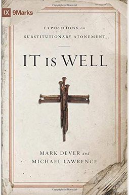 It Is Well: Expositions On Substitutionary Atonement It Is Well: Expositions On Substitutionary Atonement