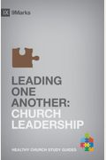 Leading One Another: Church Leadership (9marks: Healthy Church Study Guides)
