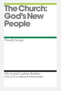 The Church: God's New People (Gospel Coalition Booklets)