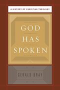 God Has Spoken: A History Of Christian Theology
