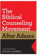 The Biblical Counseling Movement After Adams