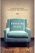 Pursuing Peace: A Christian Guide To Handling Our Conflicts