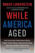 While America Aged: How Pension Debts Ruined General Motors, Stopped The Nyc Subways, Bankrupted San Diego, And Loom As The Next Financial