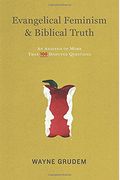 Evangelical Feminism & Biblical Truth: An Analysis Of More Than One Hundred Questions