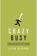 Crazy Busy: A (Mercifully) Short Book About A (Really) Big Problem