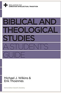 Biblical and Theological Studies: A Student's Guide Biblical and Theological Studies: A Student's Guide