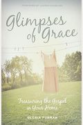 Glimpses Of Grace: Treasuring The Gospel In Your Home