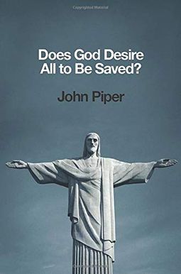 Does God Desire All To Be Saved? Does God Desire All To Be Saved?