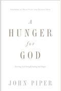 A Hunger For God: Desiring God Through Fasting And Prayer (Redesign)