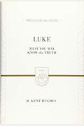 Luke: That You May Know The Truth (2 Volumes In 1 / Esv Edition)