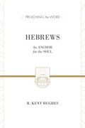 Hebrews: An Anchor for the Soul (2 Volumes in 1 / ESV Edition)