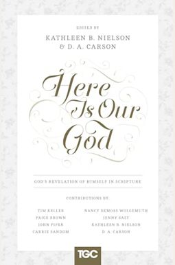 Here Is Our God: God's Revelation Of Himself In Scripture Here Is Our God: God's Revelation Of Himself In Scripture