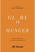 Glory Hunger: God, The Gospel, And Our Quest For Something More