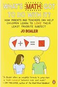 What's Math Got To Do With It?: How Parents And Teachers Can Help Children Learn To Love Their Least Favorite Subject
