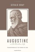 Augustine On The Christian Life: Transformed By The Power Of God