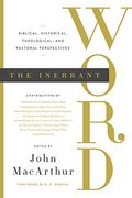 The Inerrant Word: Biblical, Historical, Theological, And Pastoral Perspectives