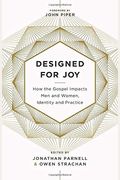 Designed for Joy: How the Gospel Impacts Men and Women, Identity and Practice