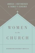 Women In The Church: An Interpretation And Application Of 1 Timothy 2:9-15 (Third Edition)