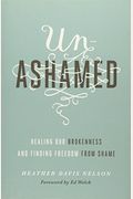 Unashamed: Healing Our Brokenness And Finding Freedom From Shame