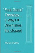 Free Grace Theology: 5 Ways It Diminishes The Gospel
