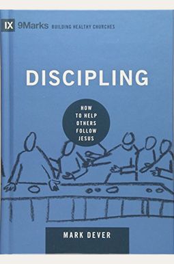 Discipling: How To Help Others Follow Jesus Discipling: How To Help Others Follow Jesus