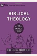 Biblical Theology: How The Church Faithfully Teaches The Gospel (9marks: Building Healthy Churches)