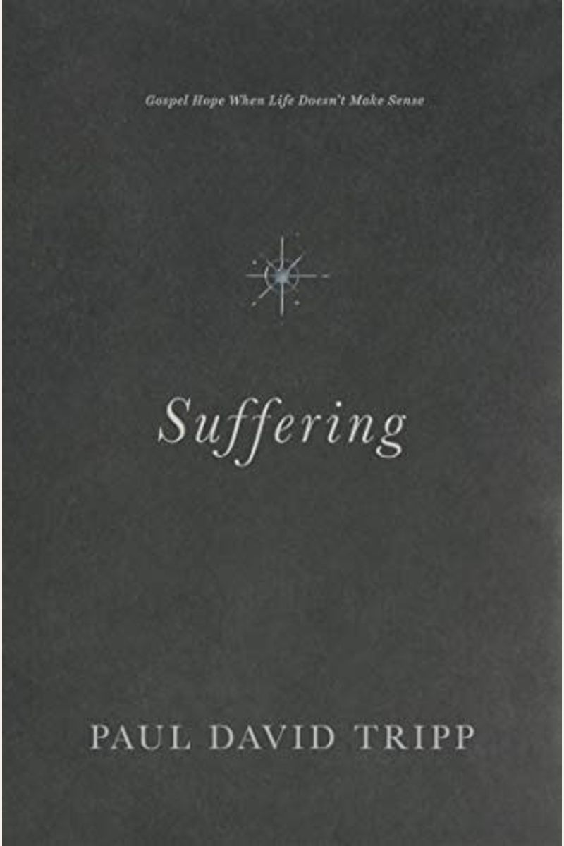 Suffering: Gospel Hope When Life Doesn't Make Sense
