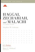 Haggai, Zechariah, And Malachi: A 12-Week Study