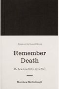 Remember Death: The Surprising Path To Living Hope