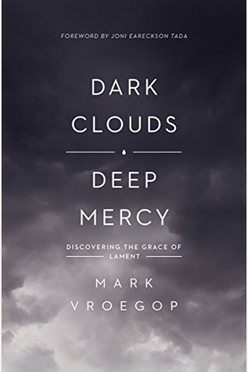 Dark Clouds, Deep Mercy: Discovering The Grace Of Lament