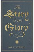 The Story Of His Glory
