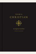 To Be A Christian: An Anglican Catechism (Approved Edition)