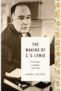 The Making of C. S. Lewis (1918-1945): From Atheist to Apologist