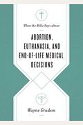 What The Bible Says About Abortion, Euthanasia, And End-Of-Life Medical Decisions