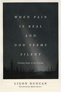 When Pain Is Real And God Seems Silent: Finding Hope In The Psalms