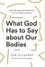 What God Has to Say about Our Bodies: How the Gospel Is Good News for Our Physical Selves