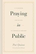 Praying In Public: A Guidebook For Prayer In Corporate Worship