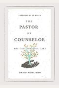 The Pastor As Counselor: The Call For Soul Care