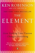 The Element: How Finding Your Passion Changes Everything