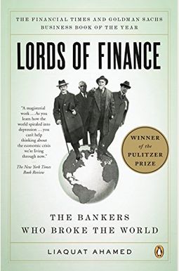 Lords Of Finance: The Bankers Who Broke The World Lords Of Finance: The Bankers Who Broke The World