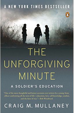 The Unforgiving Minute: A Soldier's Education The Unforgiving Minute: A Soldier's Education