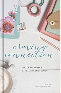 Craving Connection: 30 Challenges for Real-Life Engagement Craving Connection: 30 Challenges for Real-Life Engagement