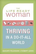 The Life Ready Woman: Thriving in a Do-It-All World